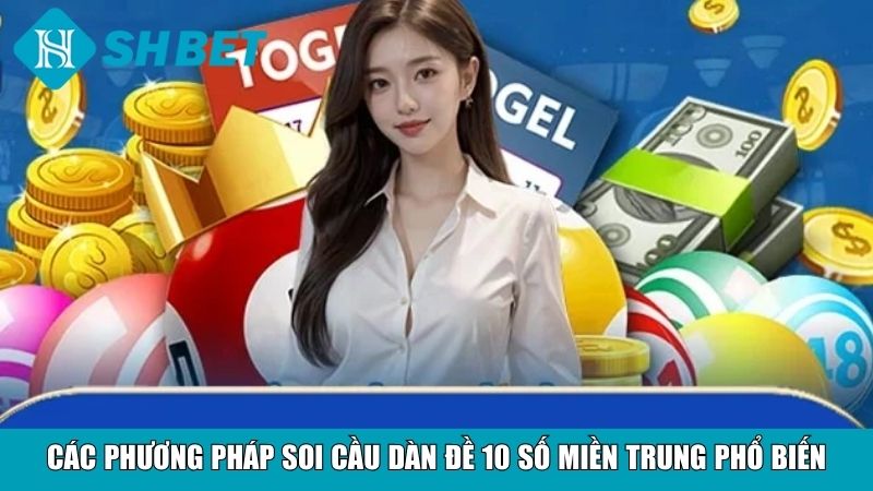 Soi Cầu Dàn Đề 10 Số Miền Trung Chuẩn Xác Mỗi Ngày 3 Các phương pháp soi cầu dàn đề 10 số miền Trung phổ biến