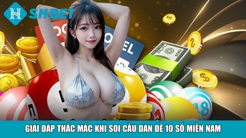 Soi Cầu Dàn Đề 10 Số Miền Nam Chuẩn Xác, Dễ Trúng Lớn 4 FAQ – Giải đáp thắc mắc thường gặp khi soi cầu dàn đề 10 số miền Nam