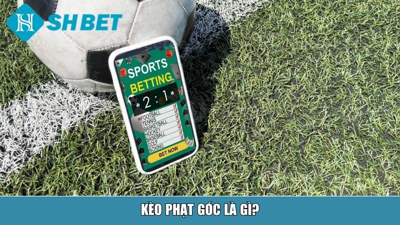 Kèo Phạt Góc Là Gì? Giải Thích Chi Tiết Và Cách Chơi Tại Nhà Cái SHBET 10 Kèo phạt góc là gì?