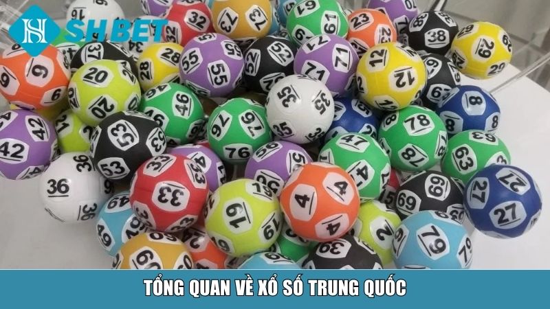 Cách Chơi Xổ Số Trung Quốc Tại Nhà Cái SHBET 2 Tổng quan về xổ số Trung Quốc